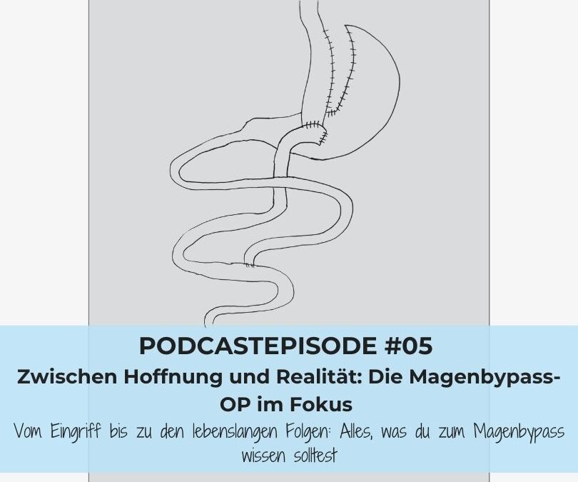 #05: Zwischen Hoffnung und Realität: Die Magenbypass-OP im Fokus