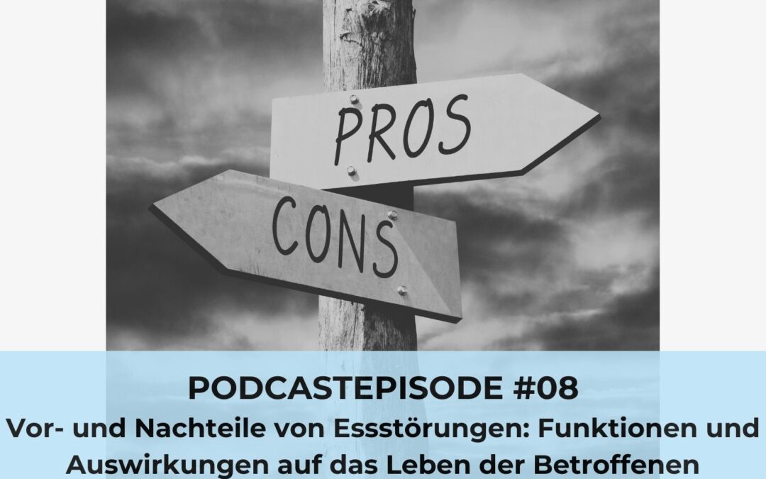 #08: Vor- und Nachteile von Essstörungen: Funktionen und Auswirkungen auf das Leben der Betroffenen